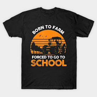 Farmer  To Farm Forced To Go To School Agriculturist T-Shirt